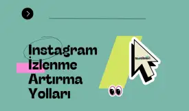 Instagram İzlenme Artırma Yolları